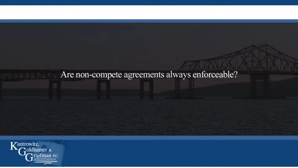 KGG FAQ Videos Are non-compete agreements always enforceable