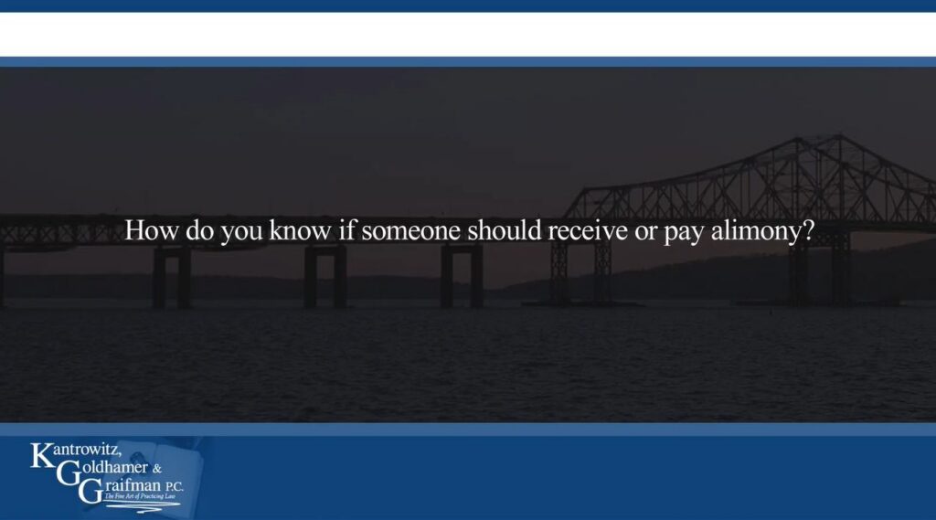 KGG FAQ Videos How do you know if someone should receive or pay alimony?