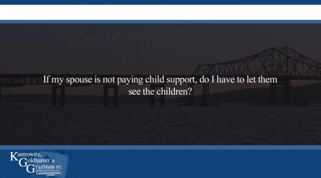 KGG FAQ Videos If my spouse is not paying child support, do I have to let them see the children?