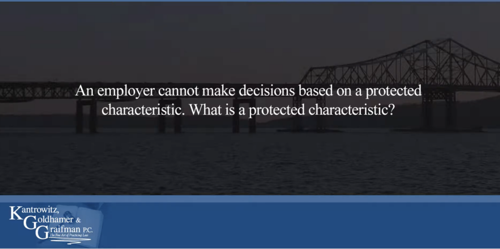 KGG FAQ Videos An employer cannot make decisions based on a protected characteristic. What is a protected characteristic?