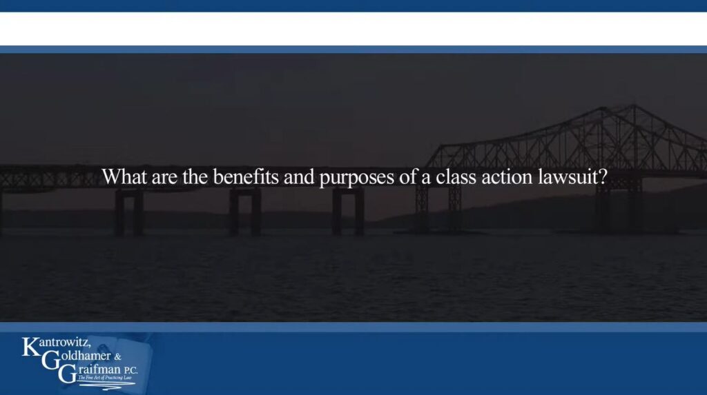 KGG FAQ Videos What are the Benefits and Purposes of a Class Action Lawsuit?